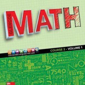 NEW Glencoe Math, Course 2, Student Edition, Volume 1 -- McGraw Hill